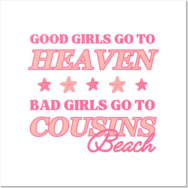 Good Girls Go To Heaven, Bad Girls Go To Cousins Beach Wall Art by rachem